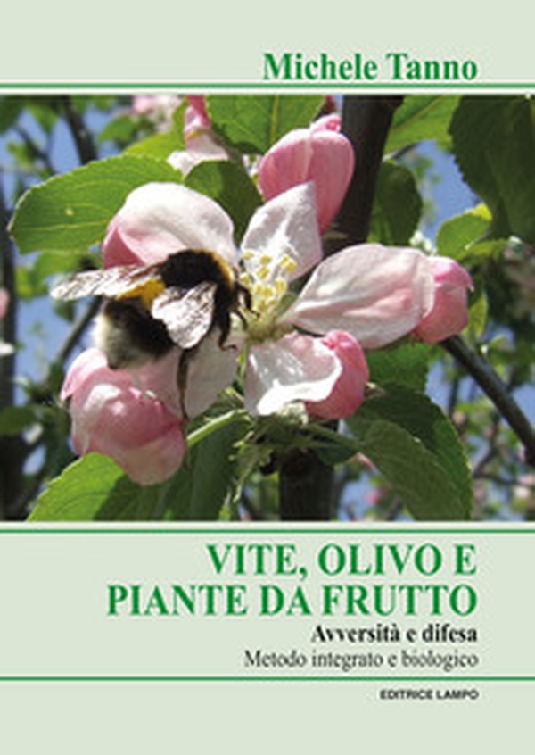 Vite olivo e piante da frutto. Avversità e difesa. Metodo integrato e biologico - Librerie.coop Vite olivo e piante da frutto. Avversità e difesa. Metodo integrato e biologico - Librerie.coop