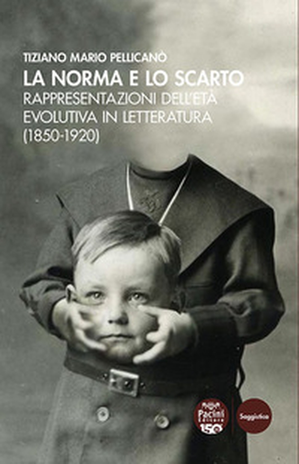 La norma e lo scarto. Rappresentazioni dell'età evolutiva in letteratura (1850-1920) - Librerie.coop La norma e lo scarto. Rappresentazioni dell'età evolutiva in letteratura (1850-1920) - Librerie.coop