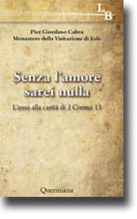 Senza l'amore sarei nulla. L'inno alla carità di 1 Corinzi 13 - Librerie.coop