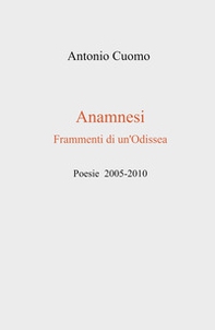 Anamnesi. Frammenti di un'odissea - Librerie.coop