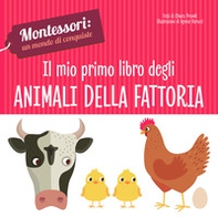Il mio primo libro degli animali della fattoria. Montessori: un mondo di conquiste - Librerie.coop