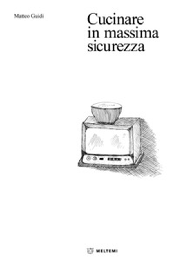 Cucinare in massima sicurezza - Librerie.coop Cucinare in massima sicurezza - Librerie.coop