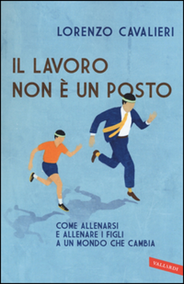Il lavoro non è un posto - Librerie.coop Il lavoro non è un posto - Librerie.coop