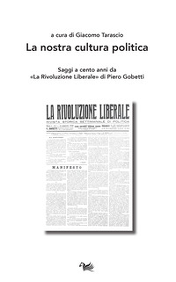 La nostra cultura politica. Saggi a cento anni da «La Rivoluzione Liberale» di Piero Gobetti - Librerie.coop La nostra cultura politica. Saggi a cento anni da «La Rivoluzione Liberale» di Piero Gobetti - Librerie.coop