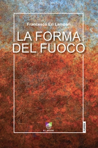 La forma del fuoco - Librerie.coop