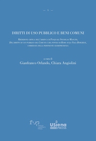 Diritti di uso pubblico e beni comuni. Riedizione critica dell'arringa di Pasquale Stanislao Mancini, «Del diritto di uso pubblico del Comune e del popolo di Roma sulla Villa Borghese», corredata della pertinente giurisprudenza - Librerie.coop