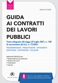 Guida ai contratti dei lavori pubblici. Adeguata al d.l. 31/05/21 n. 77 (d.l. Recovery). Progettazione - Affidamenti - Esecuzione - Librerie.coop