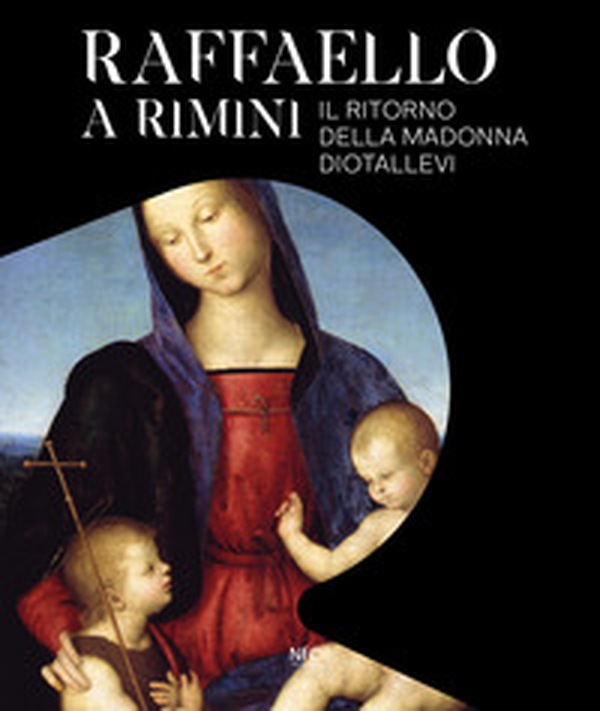 Raffaello a Rimini. Il ritorno della Madonna Diotallevi. Catalogo della mostra (Rimini, 17 ottobre 2020-10 gennaio 2021). Ediz. italiana e inglese - Librerie.coop Raffaello a Rimini. Il ritorno della Madonna Diotallevi. Catalogo della mostra (Rimini, 17 ottobre 2020-10 gennaio 2021). Ediz. italiana e inglese - Librerie.coop