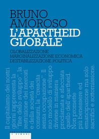 L'apartheid globale. Globalizzazione, marginalizzazione economica, destabilizzazione politica - Librerie.coop