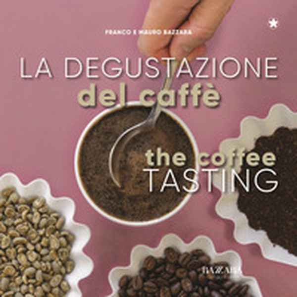 La degustazione del caffè. Ediz. italiana e inglese - Librerie.coop La degustazione del caffè. Ediz. italiana e inglese - Librerie.coop