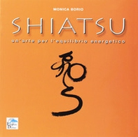 Shiatsu. Un'arte per l'equilibrio energetico - Librerie.coop