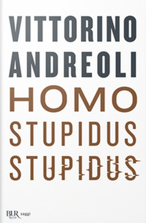 Homo stupidus stupidus. L'agonia di una civiltà - Librerie.coop Homo stupidus stupidus. L'agonia di una civiltà - Librerie.coop