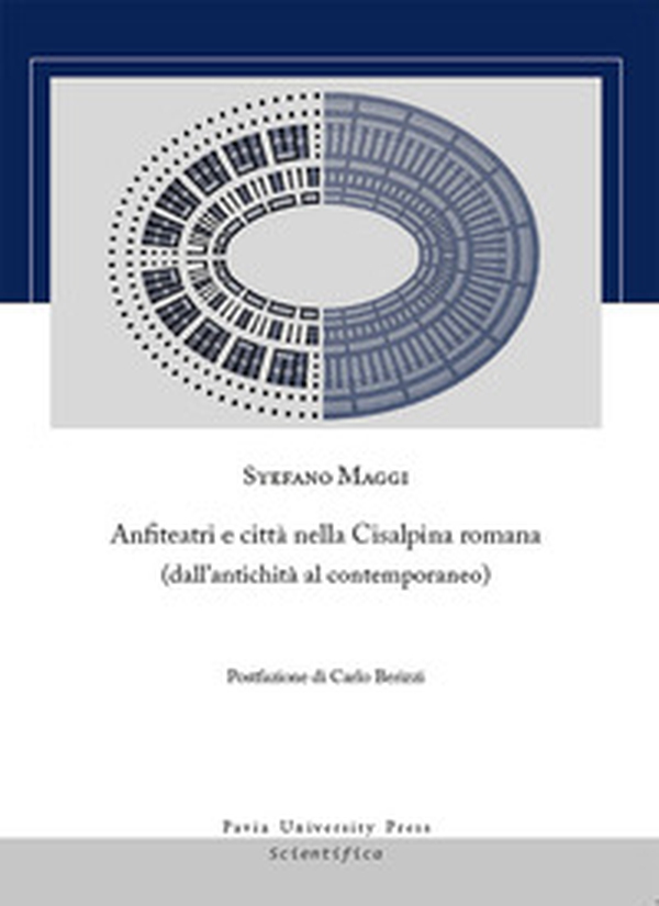 Anfiteatri e città nella Cisalpina romana (dall'antichità al contemporaneo) - Librerie.coop Anfiteatri e città nella Cisalpina romana (dall'antichità al contemporaneo) - Librerie.coop