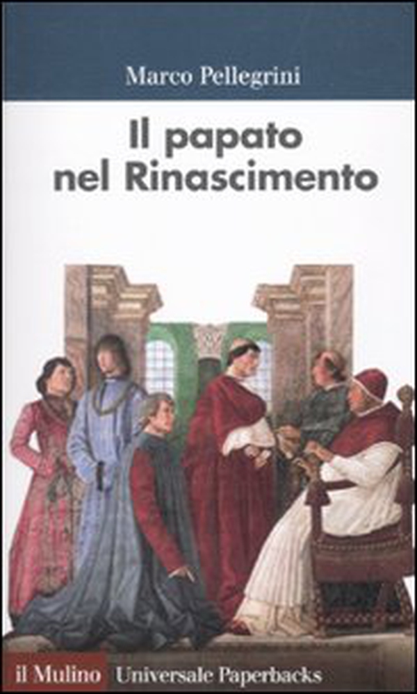 Il papato nel Rinascimento - Librerie.coop Il papato nel Rinascimento - Librerie.coop