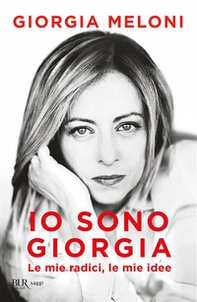 Io sono Giorgia. Le mie radici, le mie idee - Librerie.coop