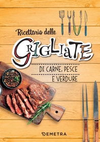 Ricettario delle grigliate di carne, pesce e verdure - Librerie.coop Ricettario delle grigliate di carne, pesce e verdure - Librerie.coop