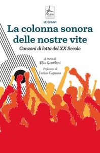 La colonna sonora delle nostre vite. Canzoni di lotta del XX Secolo - Librerie.coop La colonna sonora delle nostre vite. Canzoni di lotta del XX Secolo - Librerie.coop