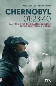 Chernobyl 01:23:40. La storia vera del disastro nucleare che ha sconvolto il mondo - Librerie.coop