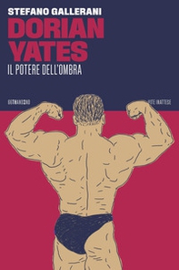 Dorian Yates. Il potere dell'ombra - Librerie.coop