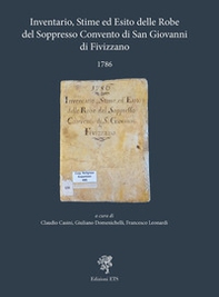 Inventario, Stime ed Esito delle Robe del Soppresso Convento di San Giovanni di Fivizzano 1786 - Librerie.coop