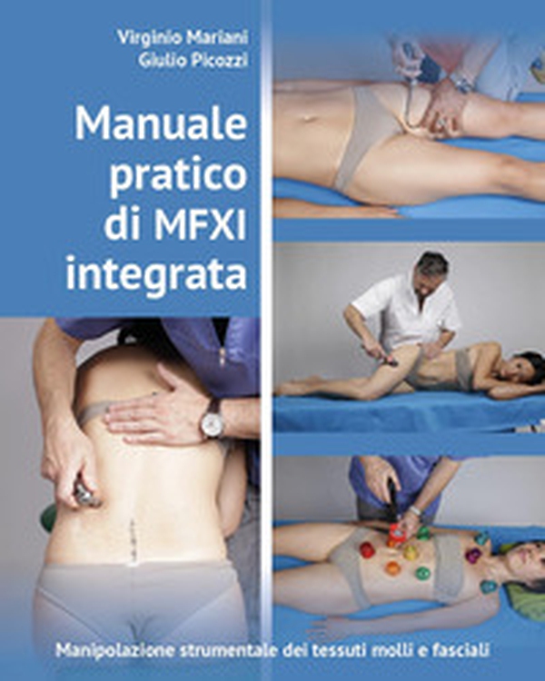 Manuale pratico di MFXI integrata. Manipolazione strumentale dei tessuti molli e fasciali - Librerie.coop Manuale pratico di MFXI integrata. Manipolazione strumentale dei tessuti molli e fasciali - Librerie.coop