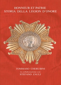 Honneur et Patrie. Storia della Legion d'Onore - Librerie.coop Honneur et Patrie. Storia della Legion d'Onore - Librerie.coop