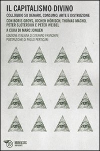 Il capitalismo divino. Colloquio su denaro, consumo, arte e distruzione - Librerie.coop Il capitalismo divino. Colloquio su denaro, consumo, arte e distruzione - Librerie.coop