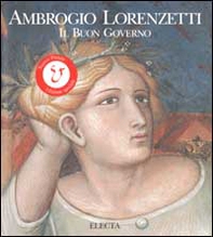 Ambrogio Lorenzetti. Il buon governo - Librerie.coop