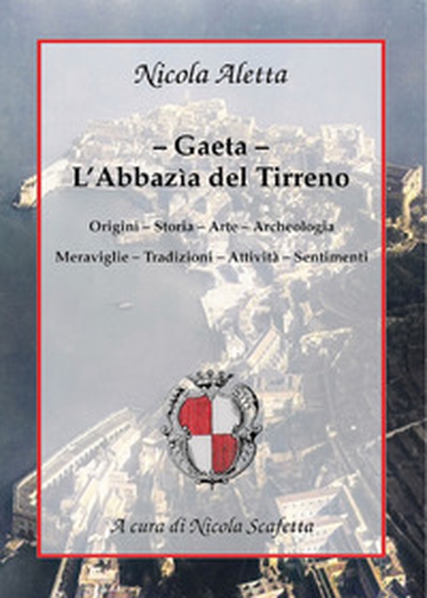 Gaeta: l'Abbazìa del Tirreno - Librerie.coop Gaeta: l'Abbazìa del Tirreno - Librerie.coop