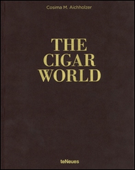 The cigar world. Ediz. inglese, tedesca e spagnola - Librerie.coop