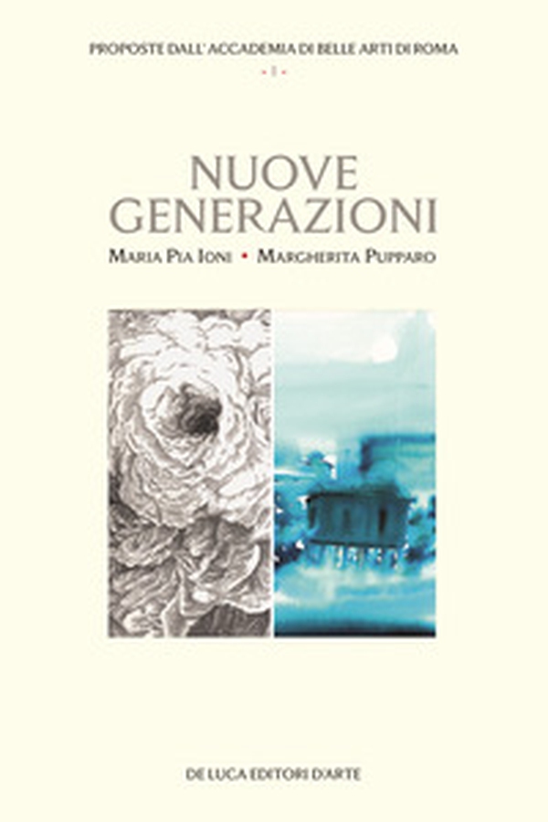 Nuove generazioni. Proposte dall'Accademia di Belle arti di Roma - Librerie.coop Nuove generazioni. Proposte dall'Accademia di Belle arti di Roma - Librerie.coop