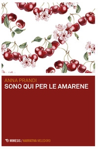 Sono qui per le amarene - Librerie.coop Sono qui per le amarene - Librerie.coop