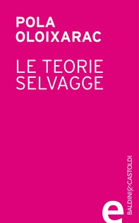 Le teorie selvagge - Librerie.coop Le teorie selvagge - Librerie.coop