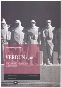 Verdun 1916. Il fuoco, il sangue, il dovere - Librerie.coop