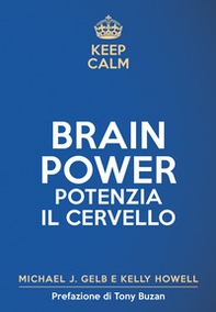 Keep calm. Brain power. Potenzia il cervello - Librerie.coop