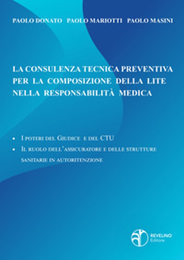 La consulenza tecnica preventiva per la composizione della lite nella responsabilità medica. I poteri del giudice e del c.t.u. - il ruolo dell'assicuratore e delle strutture sanitarie in autoritenzione - Librerie.coop La consulenza tecnica preventiva per la composizione della lite nella responsabilità medica. I poteri del giudice e del c.t.u. - il ruolo dell'assicuratore e delle strutture sanitarie in autoritenzione - Librerie.coop