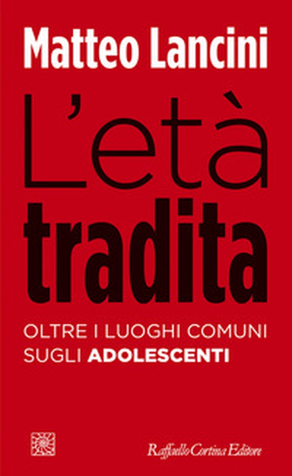L'età tradita. Oltre i luoghi comuni sugli adolescenti - Librerie.coop L'età tradita. Oltre i luoghi comuni sugli adolescenti - Librerie.coop