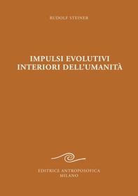 Impulsi evolutivi interiori dell'umanità. Goethe e la crisi del XIX secolo - Librerie.coop Impulsi evolutivi interiori dell'umanità. Goethe e la crisi del XIX secolo - Librerie.coop