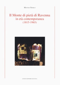 Il Monte di Pietà di Ravenna in età contemporanea (1815-1965) - Librerie.coop