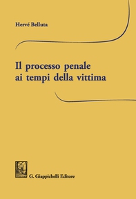 Il processo penale ai tempi della vittima - Librerie.coop Il processo penale ai tempi della vittima - Librerie.coop