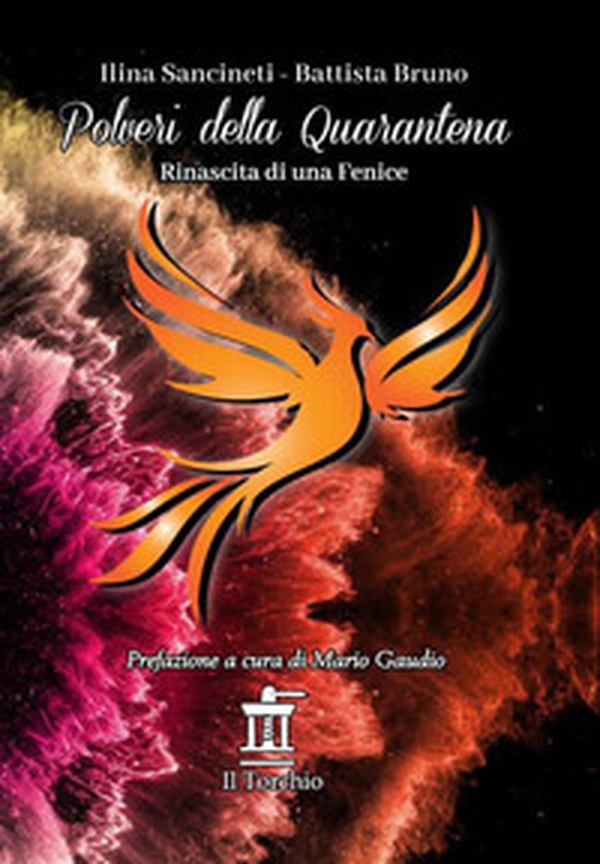 Polveri della quarantena. Rinascita di una Fenice - Librerie.coop Polveri della quarantena. Rinascita di una Fenice - Librerie.coop