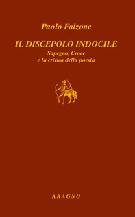 Il discepolo indocile Sapegno, Croce e la critica della poesia - Librerie.coop