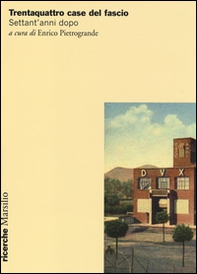 Trentaquattro case del fascio. Settant'anni dopo - Librerie.coop