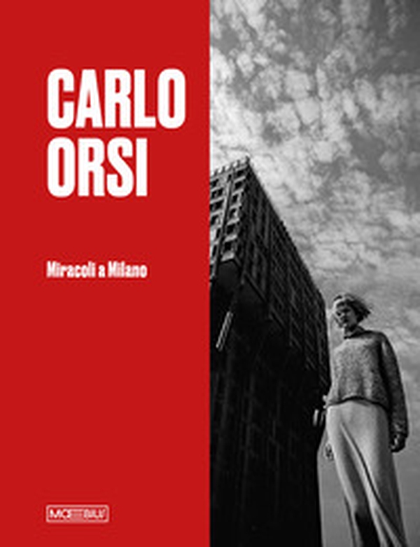 Carlo Orsi. Miracoli a Milano. Catalogo della mostra (Milano, 31 ottobre 2024-2 febbraio 2025) - Librerie.coop Carlo Orsi. Miracoli a Milano. Catalogo della mostra (Milano, 31 ottobre 2024-2 febbraio 2025) - Librerie.coop