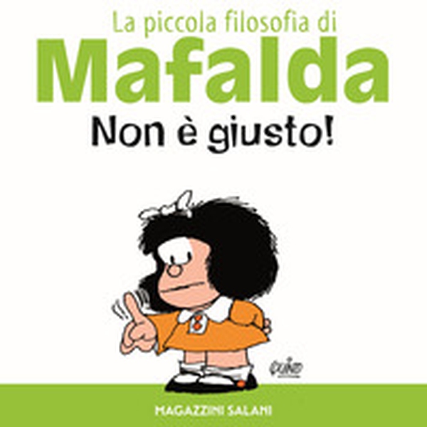 Non è giusto! La piccola filosofia di Mafalda - Librerie.coop Non è giusto! La piccola filosofia di Mafalda - Librerie.coop