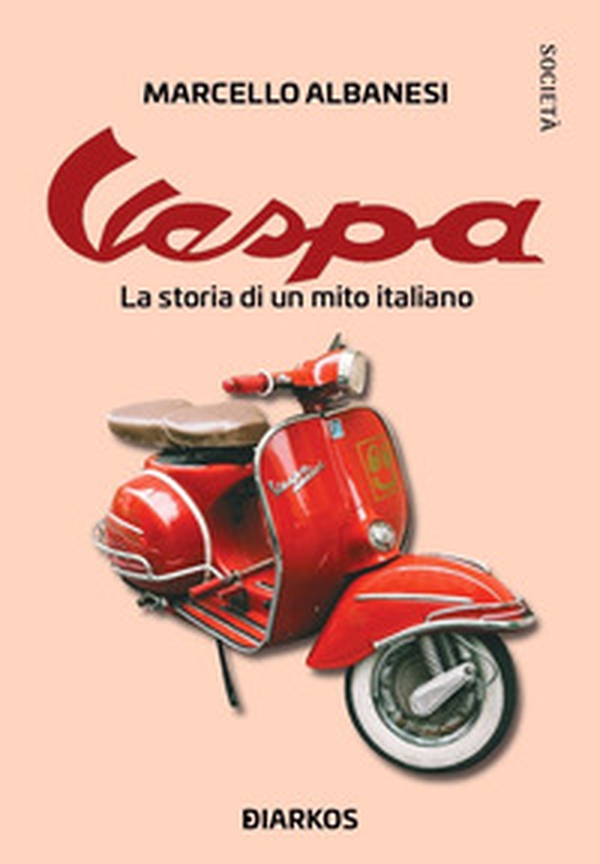 Vespa. La storia di un mito italiano - Librerie.coop Vespa. La storia di un mito italiano - Librerie.coop