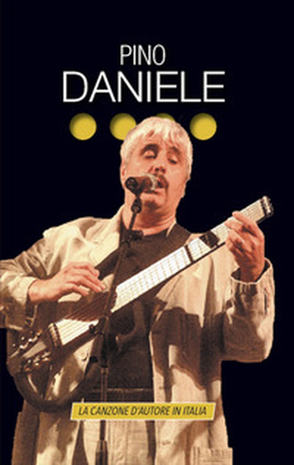 Pino Daniele. La canzone d'autore in Italia - Librerie.coop Pino Daniele. La canzone d'autore in Italia - Librerie.coop