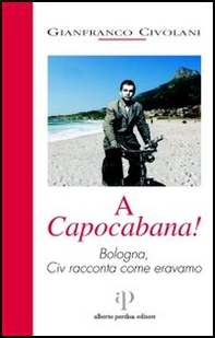 A Capocabana! Bologna, Civ racconta come eravamo - Librerie.coop