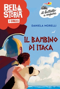 Bella storia. I Greci. Il bambino di Itaca - Librerie.coop Bella storia. I Greci. Il bambino di Itaca - Librerie.coop