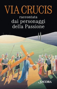 Via Crucis raccontata dai personaggi della passione - Librerie.coop